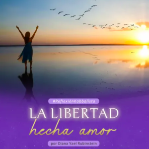 la libertad hecha amor diana rubinstein fundacion kabbalah