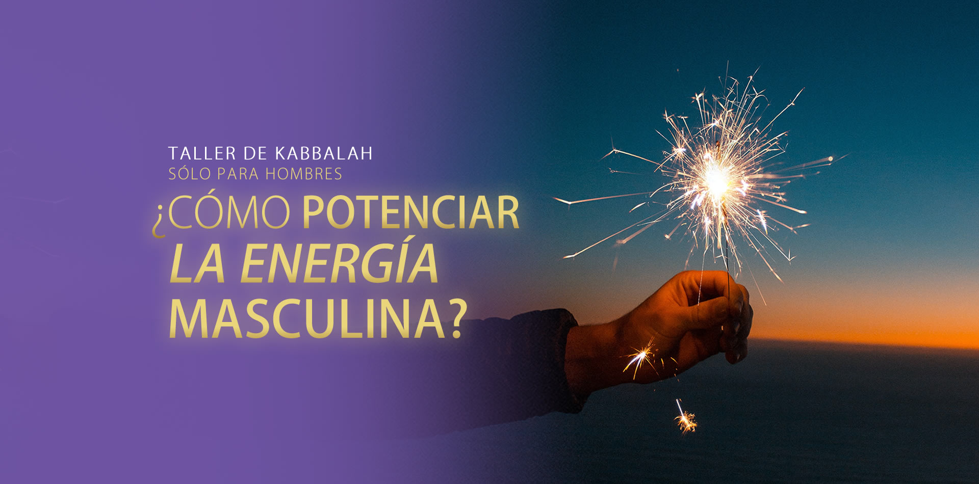 Sólo para Hombres ¿Como potenciar nuestra energía masculina?